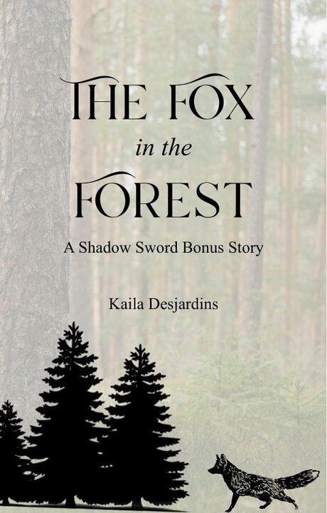 The Fox in the Forest cover The cover of The Fox in the Forest, a Shadow Sword bonus story.