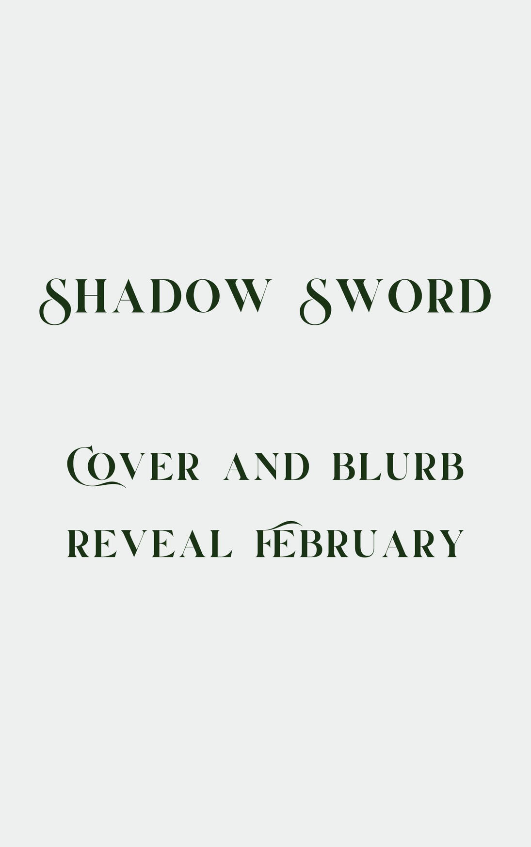 Shadow Sword, cover and blurb reveal February.